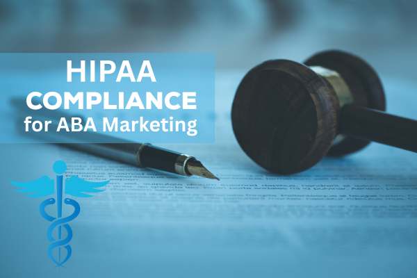 HIPAA-Compliant Marketing for ABA Provider